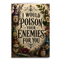 I Would Poison Your Enemies For You Greeting Card