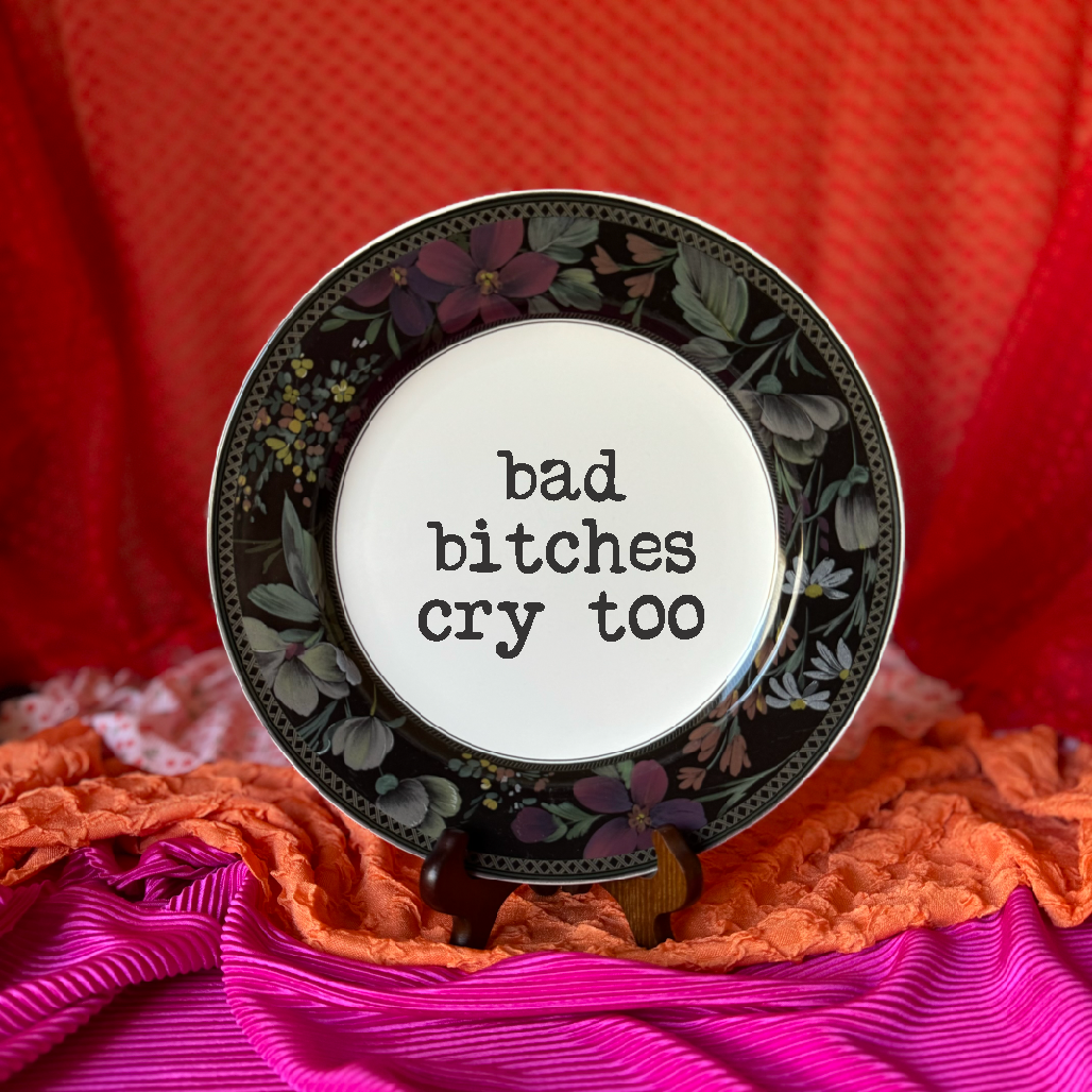 Upcycled Funny Plates, Bad Bitches Cry Too, Gift Shop