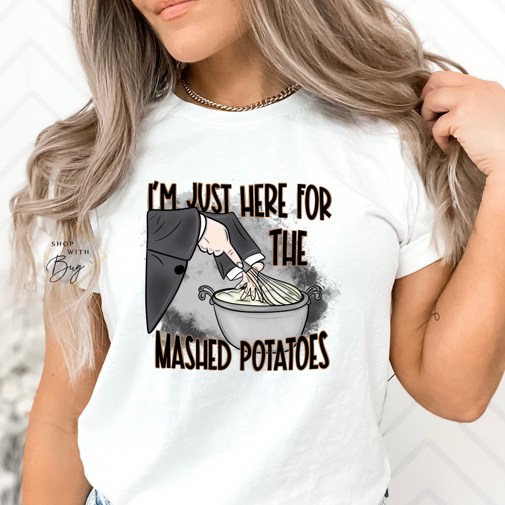 I'm Just Here for The Mashed Potatoes Adult Shirt