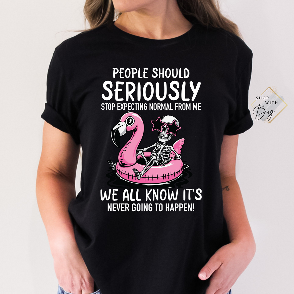 People Should Seriously Stop Expecting Normal Shirt