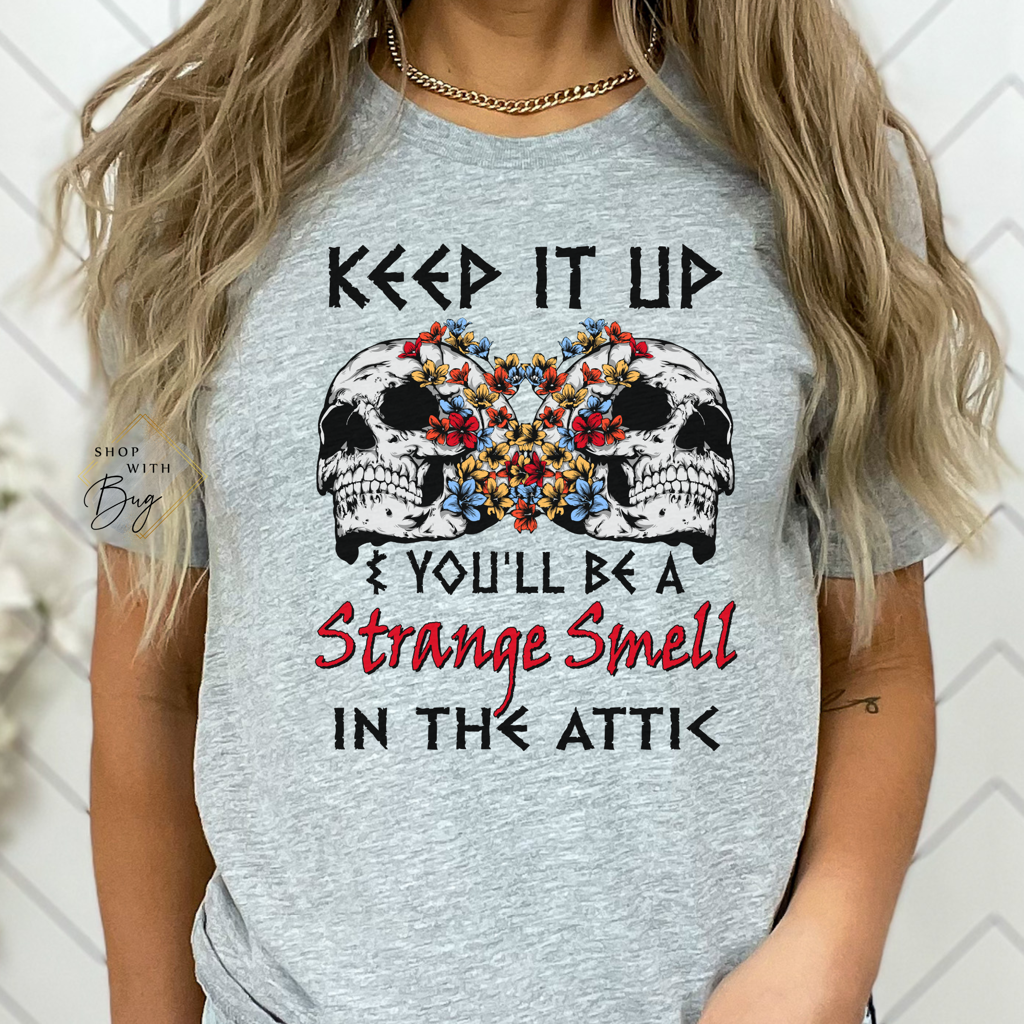 Keep It Up you'll be a Strange Smell in the Attic Adult Short Sleeve Shirt