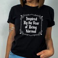 Inspired by The fear of Being Normal Adult Shirt