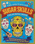 Halloween-Emporium Spectacular Sugar Skulls colouring book cover with vibrant Mexican Day of the Dead skull art.