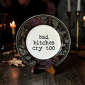 Halloween-Emporium upcycled ceramic plate with moody floral border and Bad Bitches Cry Too typewriter text