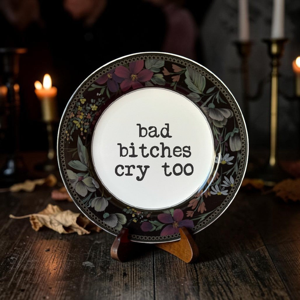 Halloween-Emporium upcycled ceramic plate with moody floral border and Bad Bitches Cry Too typewriter text