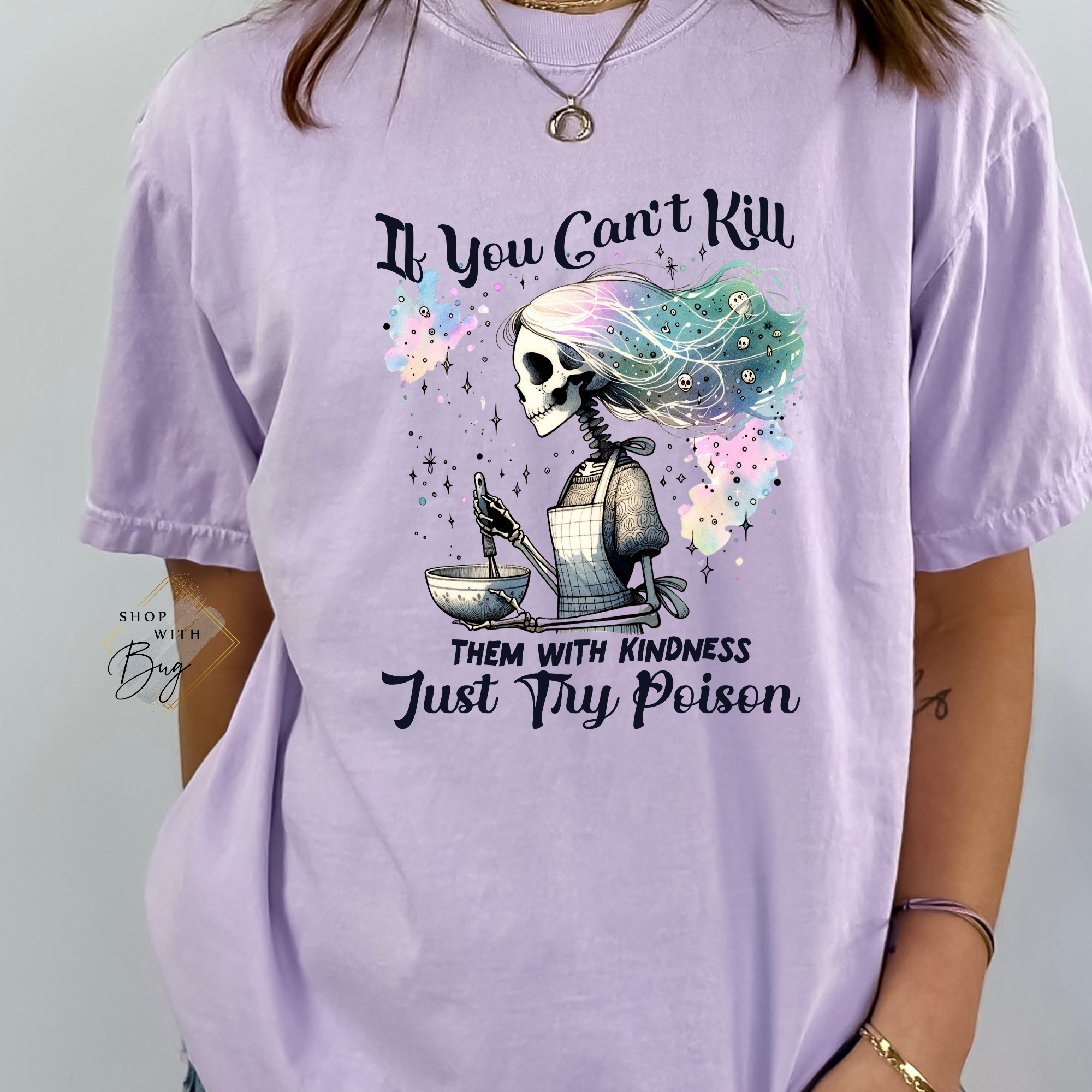 If you can't Kill Them with Kindness Just Try Poison Comfort Colors Adult Shirt