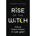 Rise of the Witch: Making Magick Happen Your Way